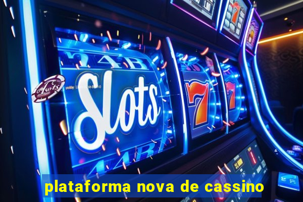 plataforma nova de cassino